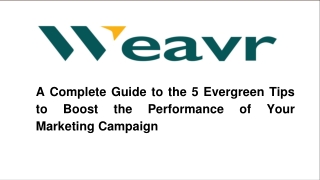 A Complete Guide to the 5 Evergreen Tips to Boost the Performance of Your Marketing Campaign