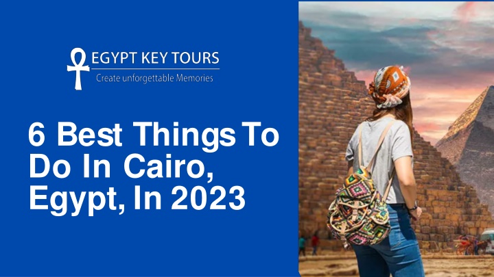 6 b e s t t h i n g s t o do in cairo egypt in 2023