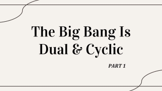The Big Bang Is Dual & Cyclic - Part 1