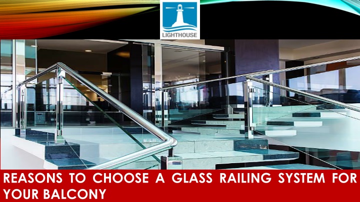 reasons to choose a glass railing system for your