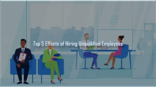 Top 5 Effects of Hiring Unqualified Employees