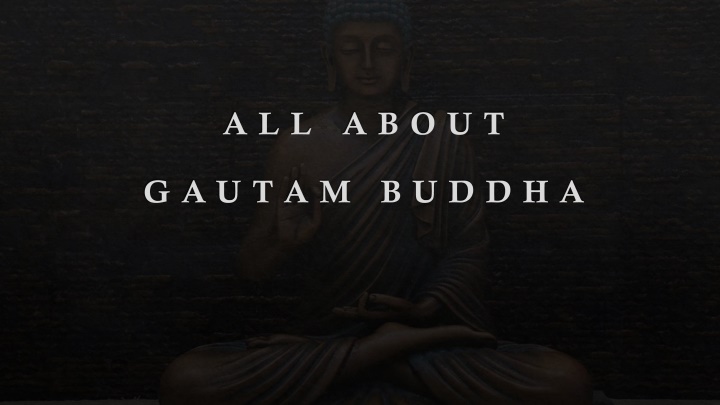 all about gautam buddha