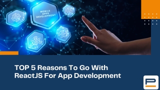 TOP 5 Reasons To Go With ReactJS For App Development