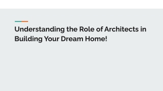Understanding the Role of Architects in Building Your Dream Home!
