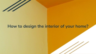 How to design the interior of your home?