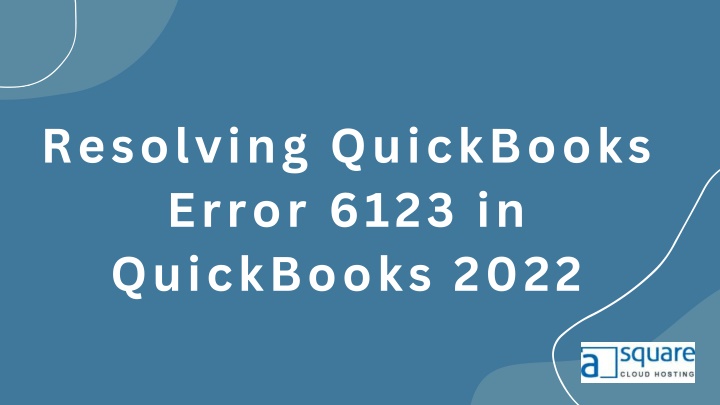 resolving quickbooks error 6123 in quickbooks 2022
