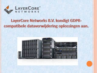 LayerCore Networks B.V. kondigt GDPR-compatibele dataverwijdering oplossingen aan.