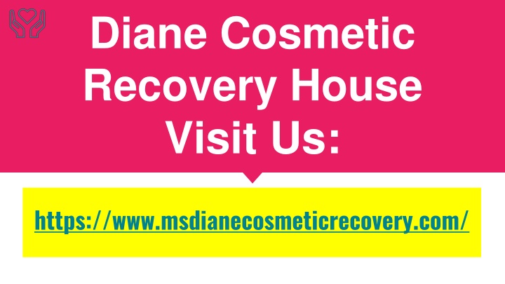 diane cosmetic recovery house visit us