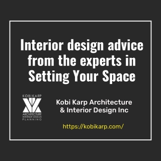 Expert Interior Design Advice for Setting Your Space | Kobi Karp Architecture &