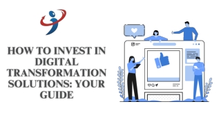 How to Invest in Digital Transformation Solutions Your Guide