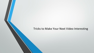 Tricks to Make Your Next Video Interesting