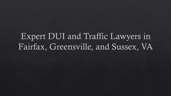 expert dui and traffic lawyers in fairfax greensville and sussex va