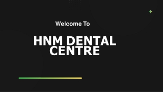 Transform Your Smile with Dental Services in New Delhi - HNM Dental Centre