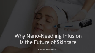 Dermal Advantage Spa's Nano-Needling Infusion: What is it and How Does it Work?