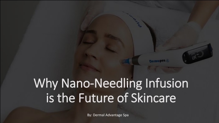 why nano needling infusion is the future of skincare