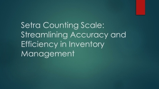 Setra Counting Scale - Streamlining Accuracy and Efficiency in Inventory Management