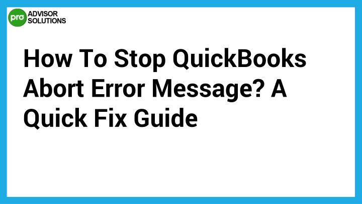 how to stop quickbooks abort error message