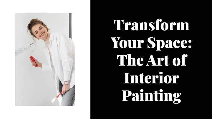transform your space the art of interior painting