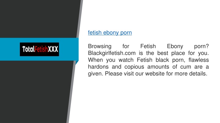 fetish ebony porn browsing for fetish ebony porn