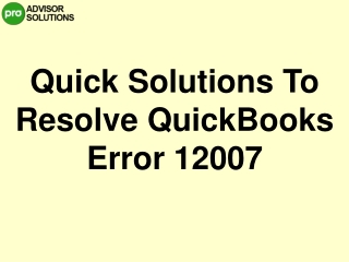 Easy Methods To Resolve QuickBooks Error 12007