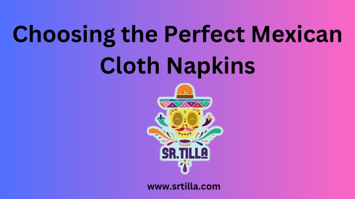 choosing the perfect mexican cloth napkins