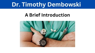 Dr. Timothy Dembowski - A Brief Introduction