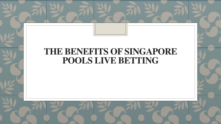 the benefits of singapore pools live betting