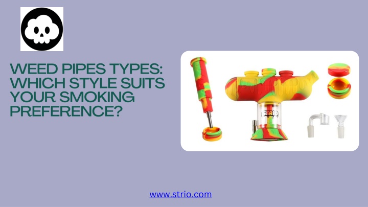 weed pipes types which style suits your smoking