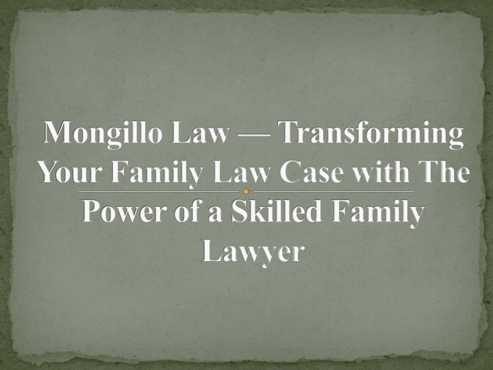 mongillo law transforming your family law case with the power of a skilled family lawyer