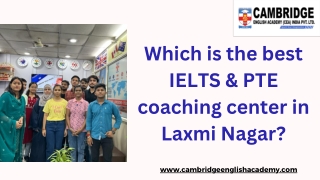 Which is the best IELTS & PTE coaching center in Laxmi Nagar