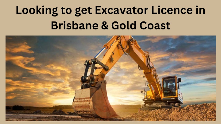 looking to get excavator licence in brisbane gold