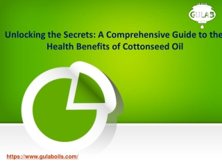 Unlocking the Secrets A Comprehensive Guide to the Health Benefits of Cottonseed Oil