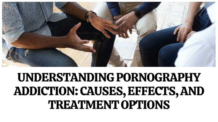 PPT - Overcoming Pornography Addiction: Effective Treatment Options in ...