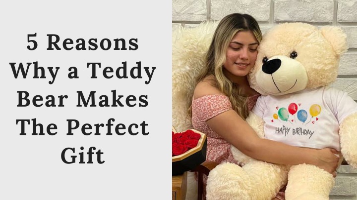 5 reasons why a teddy bear makes the perfect gift