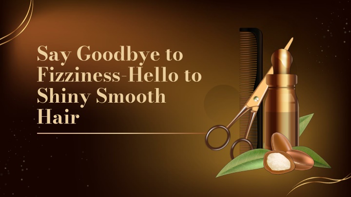 say goodbye to fizziness hello to shiny smooth hair