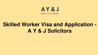 Skilled Worker Visa and Application - A Y & J Solicitors