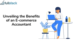 Unveiling the Benefits of an E-Commerce Accountant