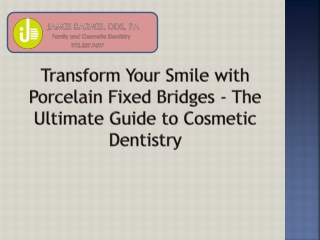 Transform Your Smile with Porcelain Fixed Bridges - The Ultimate Guide to Cosmetic Dentistry