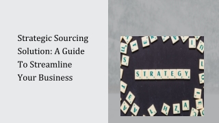 Strategic Sourcing Solution - A Guide To Streamline Your Business