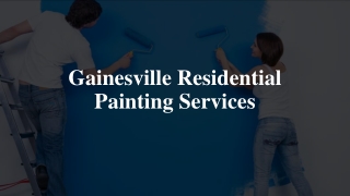 Gainesville Residential Painting Services​