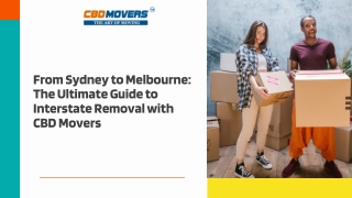 From Sydney to Melbourne The Ultimate Guide to Interstate Removal with CBD Movers