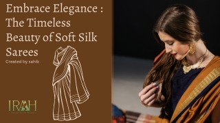 Embrace Elegance  The Timeless Beauty of Soft Silk Sarees