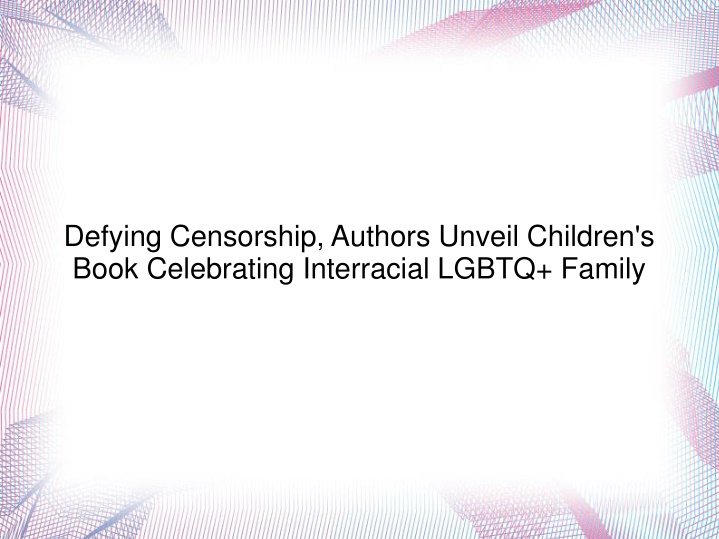 defying censorship authors unveil children s book