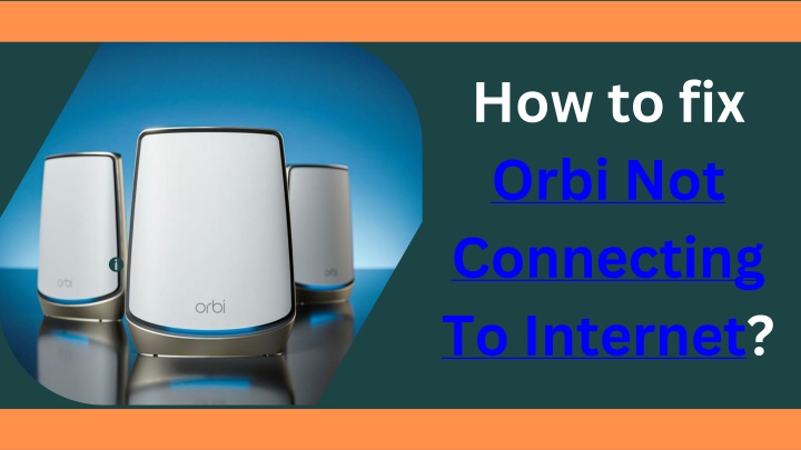 how to fix orbi not connecting to internet