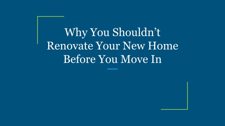 why you shouldn t renovate your new home before