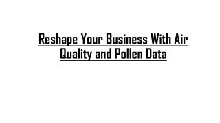 Reshape Your Business With Air Quality and Pollen Data