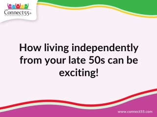 How Living Independently from Your Late 50s Can Be Exciting!