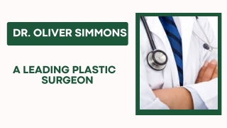 Dr. Oliver Simmons - A Leading Plastic Surgeon