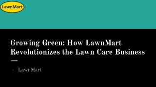 Growing Green: How LawnMart Revolutionizes the Lawn Care Business