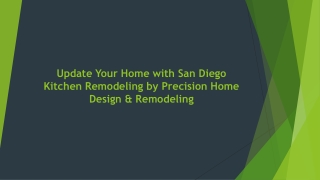 Update Your Home with San Diego Kitchen Remodeling by Precision Home Design & Remodeling